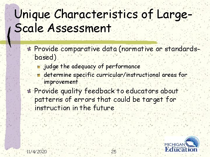 Unique Characteristics of Large. Scale Assessment Provide comparative data (normative or standardsbased) judge the