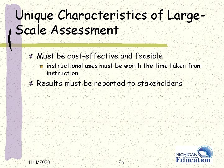 Unique Characteristics of Large. Scale Assessment Must be cost-effective and feasible instructional uses must