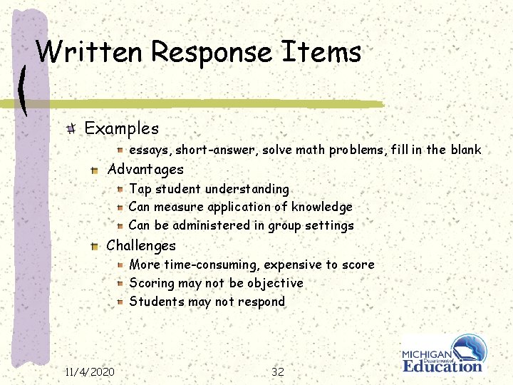 Written Response Items Examples essays, short-answer, solve math problems, fill in the blank Advantages