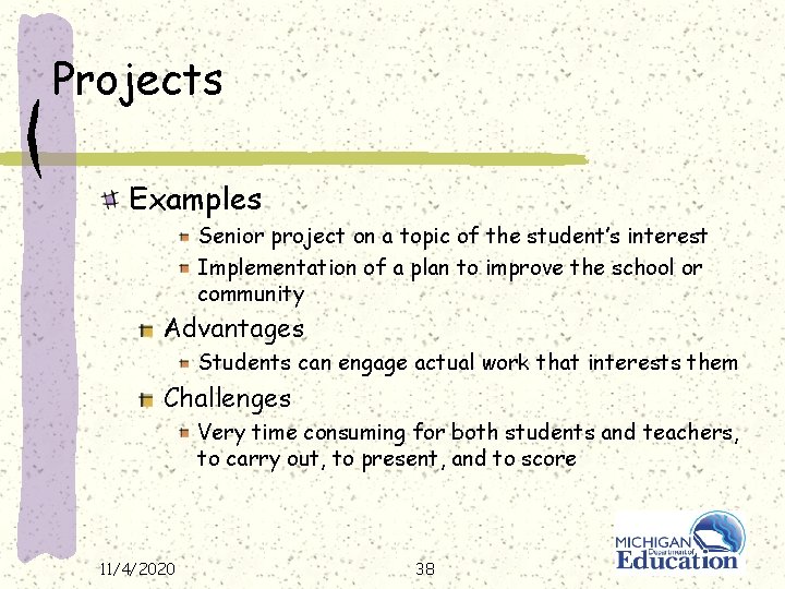 Projects Examples Senior project on a topic of the student’s interest Implementation of a