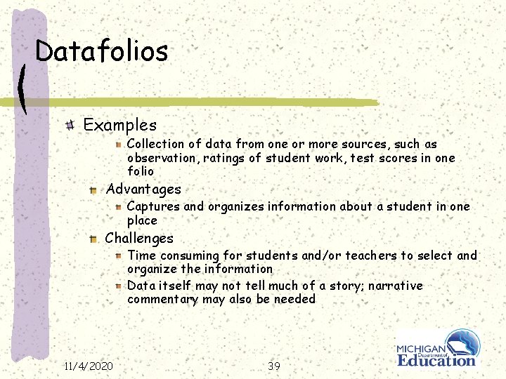 Datafolios Examples Collection of data from one or more sources, such as observation, ratings