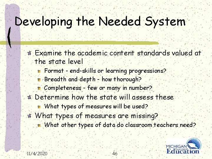 Developing the Needed System Examine the academic content standards valued at the state level