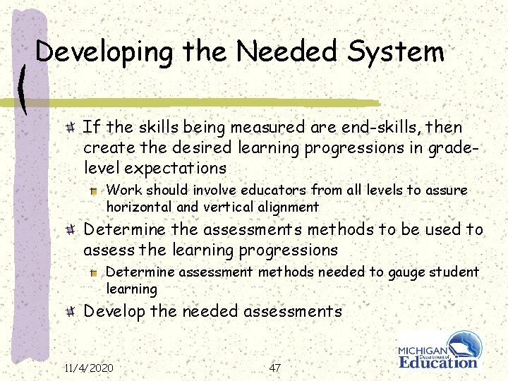 Developing the Needed System If the skills being measured are end-skills, then create the