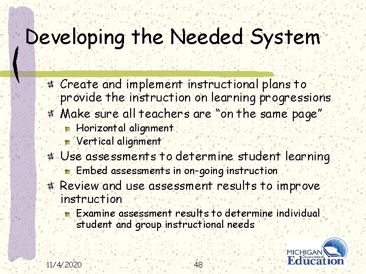 Developing the Needed System Create and implement instructional plans to provide the instruction on