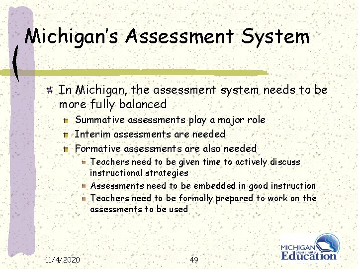 Michigan’s Assessment System In Michigan, the assessment system needs to be more fully balanced