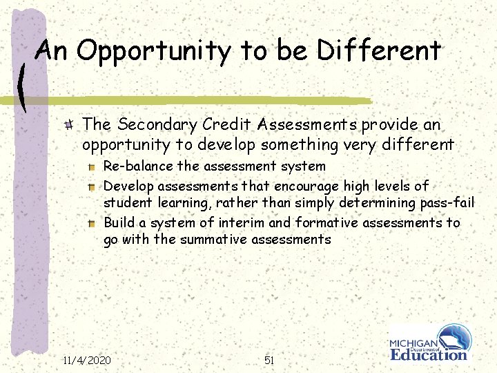 An Opportunity to be Different The Secondary Credit Assessments provide an opportunity to develop