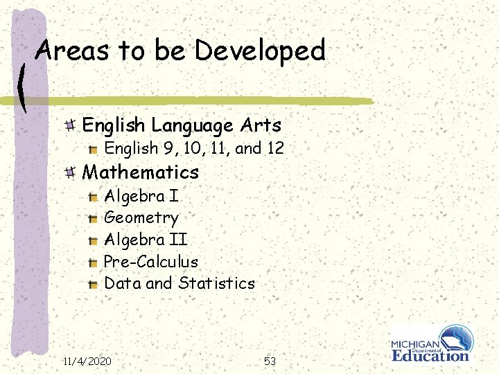 Areas to be Developed English Language Arts English 9, 10, 11, and 12 Mathematics