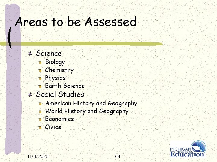 Areas to be Assessed Science Biology Chemistry Physics Earth Science Social Studies American History