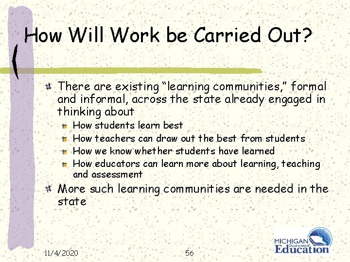 How Will Work be Carried Out? There are existing “learning communities, ” formal and