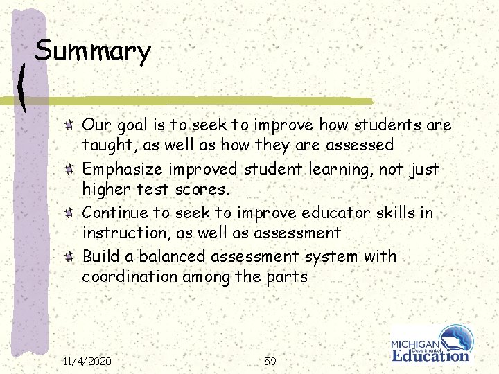 Summary Our goal is to seek to improve how students are taught, as well