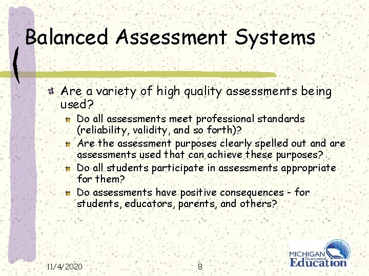 Balanced Assessment Systems Are a variety of high quality assessments being used? Do all