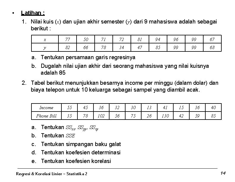  • Latihan : 1. Nilai kuis (x) dan ujian akhir semester (y) dari