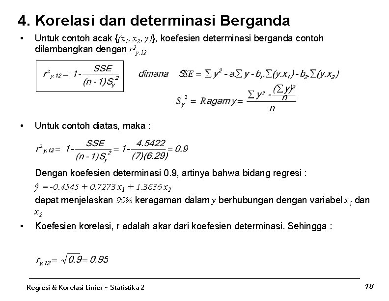 4. Korelasi dan determinasi Berganda • Untuk contoh acak {(x 1, x 2, y)},