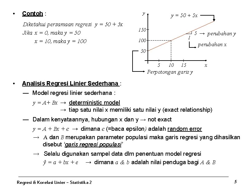  • Contoh : Diketahui persamaan regresi y = 50 + 5 x Jika