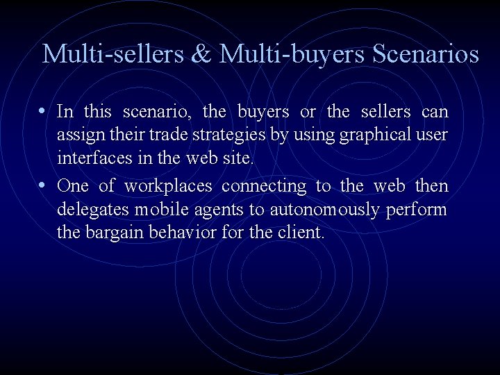 Multi-sellers & Multi-buyers Scenarios • In this scenario, the buyers or the sellers can