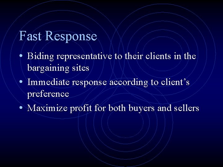 Fast Response • Biding representative to their clients in the • • bargaining sites