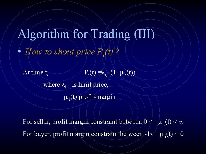 Algorithm for Trading (III) • How to shout price Pi(t) ? At time t,