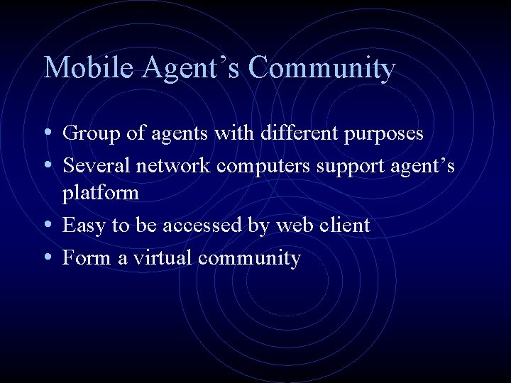 Mobile Agent’s Community • Group of agents with different purposes • Several network computers