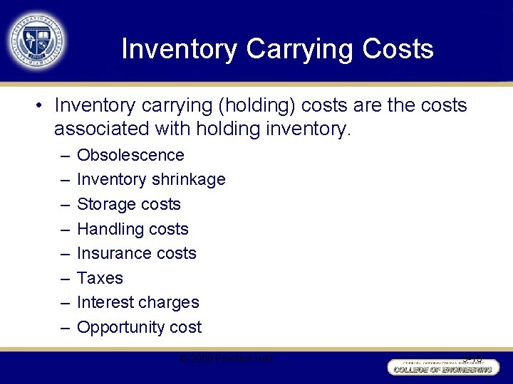 Inventory Carrying Costs • Inventory carrying (holding) costs are the costs associated with holding