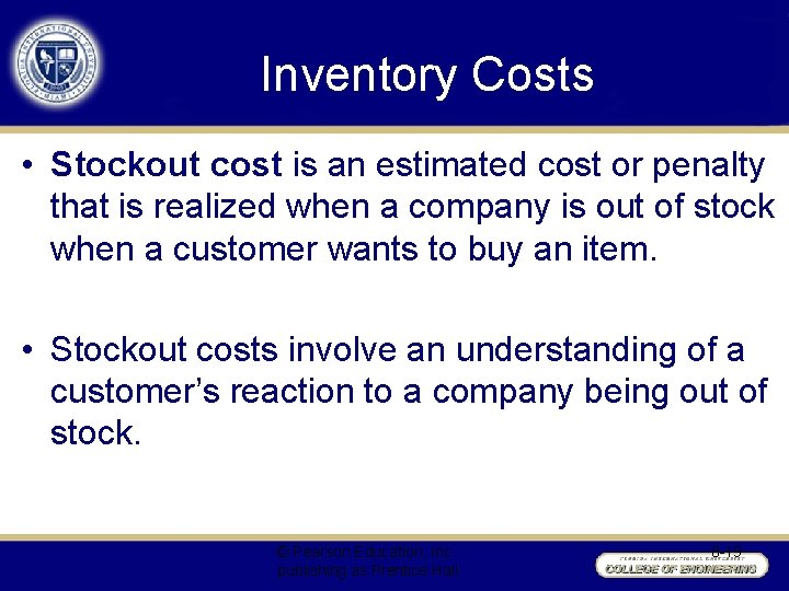 Inventory Costs • Stockout cost is an estimated cost or penalty that is realized