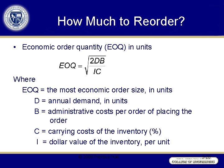 How Much to Reorder? • Economic order quantity (EOQ) in units Where EOQ =