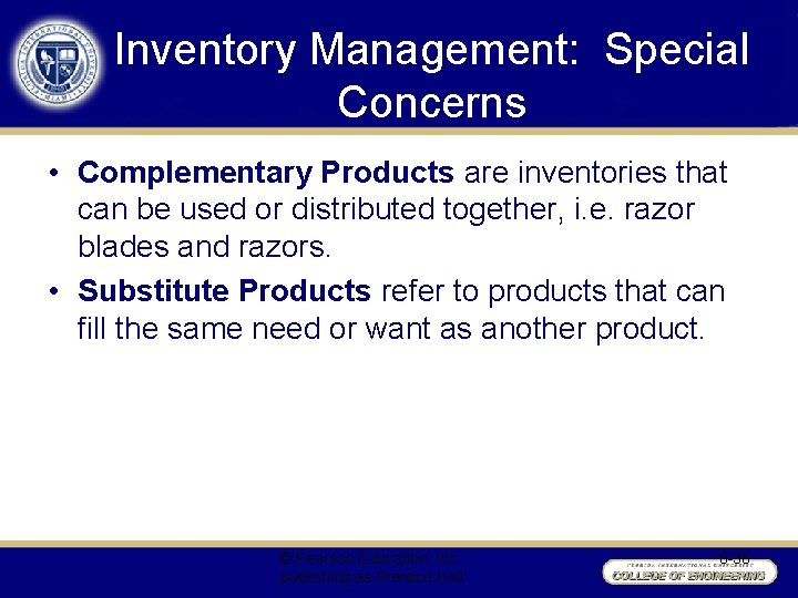Inventory Management: Special Concerns • Complementary Products are inventories that can be used or