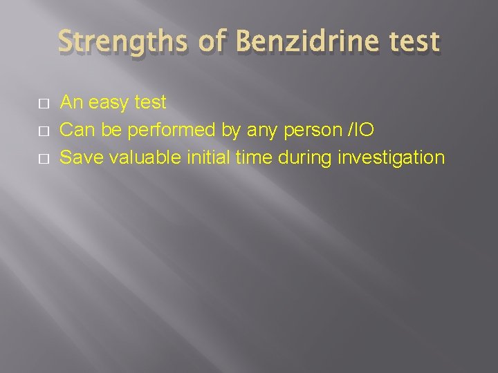 Strengths of Benzidrine test � � � An easy test Can be performed by