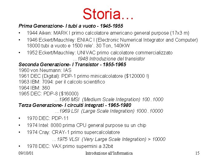 Storia… Prima Generazione- I tubi a vuoto - 1945 -1955 • 1944 Aiken: MARK