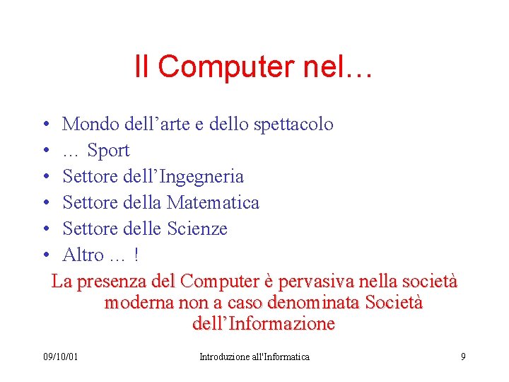 Il Computer nel… • • • Mondo dell’arte e dello spettacolo … Sport Settore