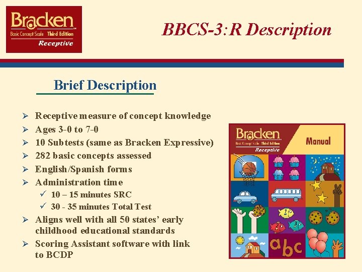 BBCS-3: R Description Brief Description Ø Receptive measure of concept knowledge Ø Ages 3