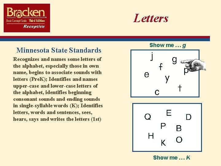 Letters Minnesota State Standards Show me … g Recognizes and names some letters of