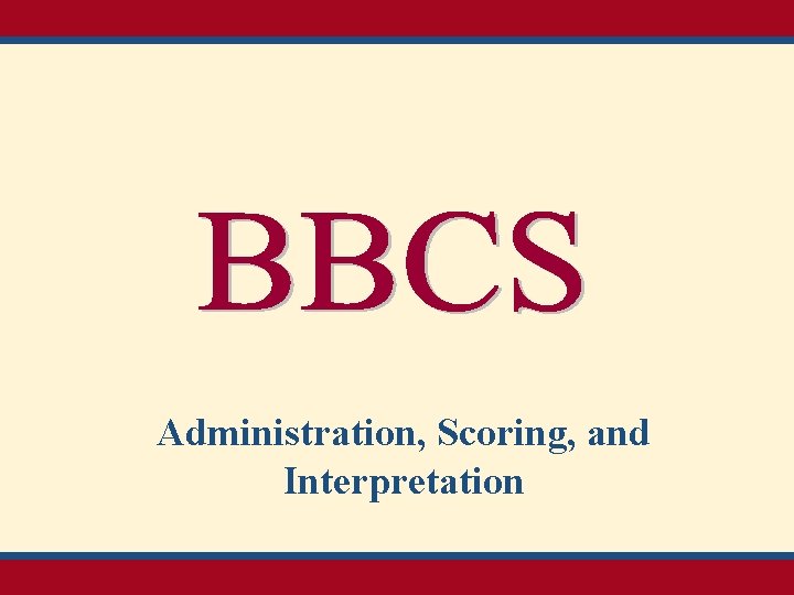 Administration, Scoring, and Interpretation 