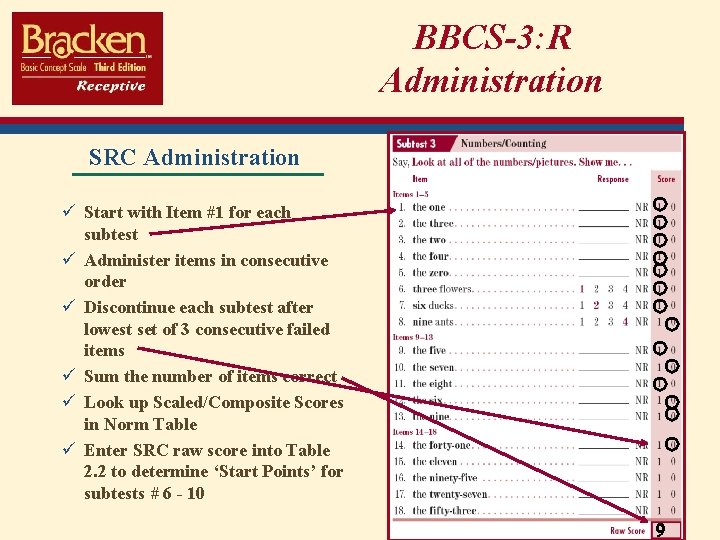 BBCS-3: R Administration SRC Administration ü Start with Item #1 for each subtest ü