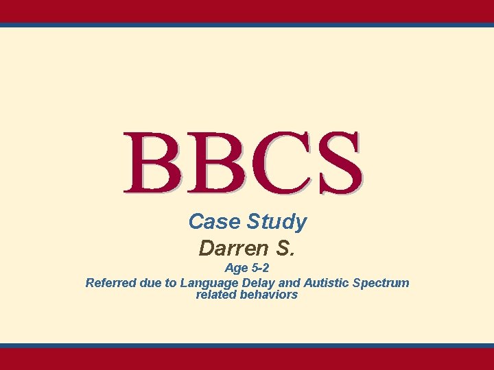 Case Study Darren S. Age 5 -2 Referred due to Language Delay and Autistic