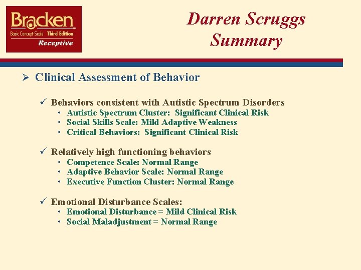 Darren Scruggs Summary Ø Clinical Assessment of Behavior ü Behaviors consistent with Autistic Spectrum