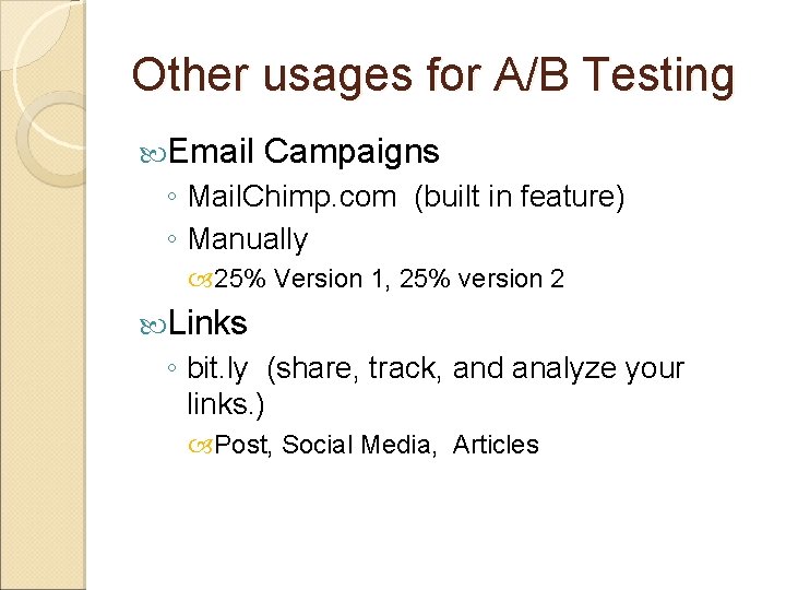 Other usages for A/B Testing Email Campaigns ◦ Mail. Chimp. com (built in feature)