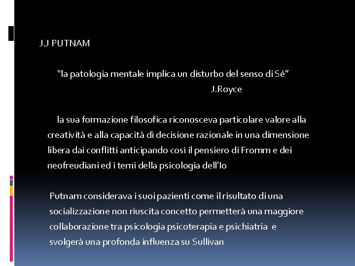  J. J PUTNAM “la patologia mentale implica un disturbo del senso di Sé”