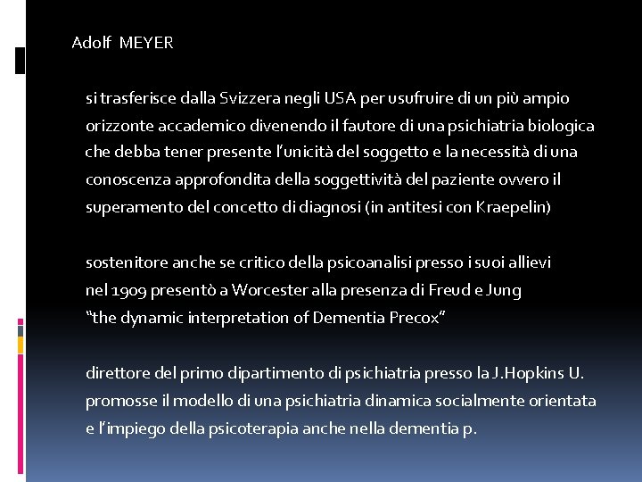  Adolf MEYER si trasferisce dalla Svizzera negli USA per usufruire di un più