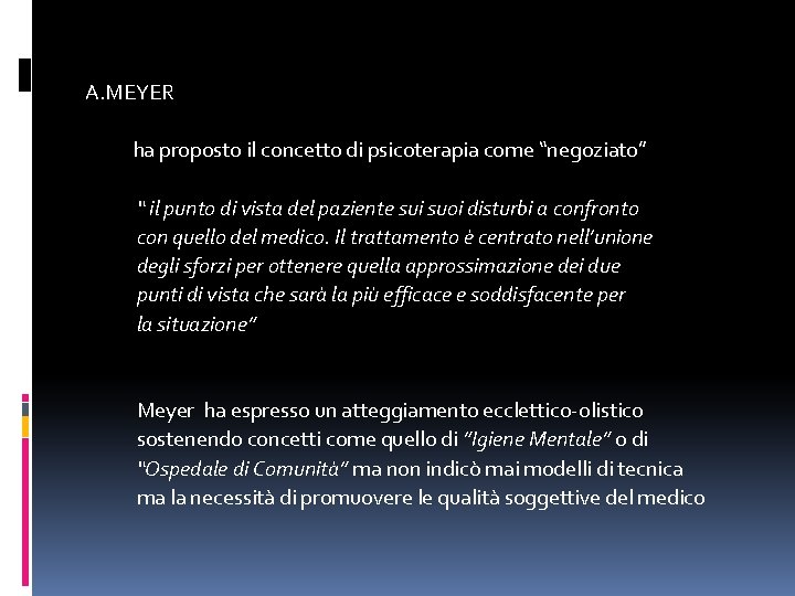  A. MEYER ha proposto il concetto di psicoterapia come “negoziato” “ il punto