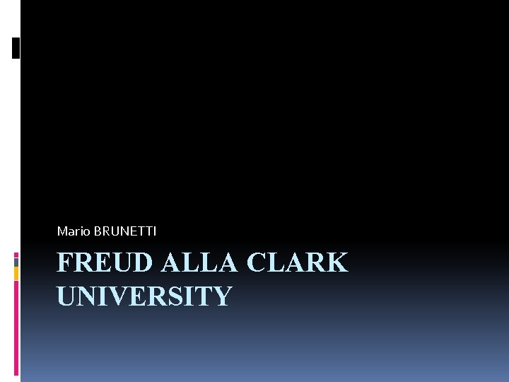 Mario BRUNETTI FREUD ALLA CLARK UNIVERSITY 