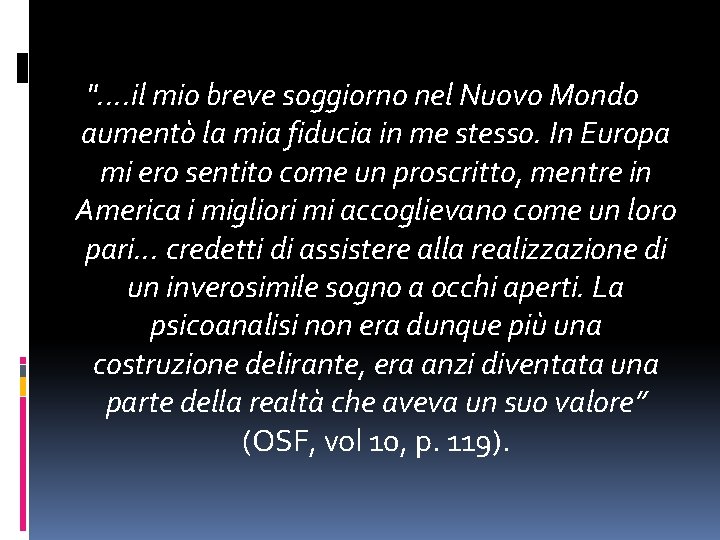 ". . il mio breve soggiorno nel Nuovo Mondo aumentò la mia fiducia in