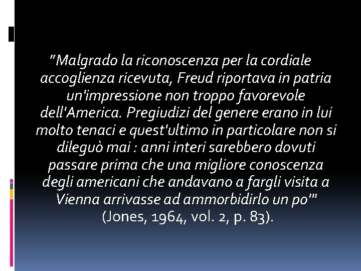 ”Malgrado la riconoscenza per la cordiale accoglienza ricevuta, Freud riportava in patria un'impressione non