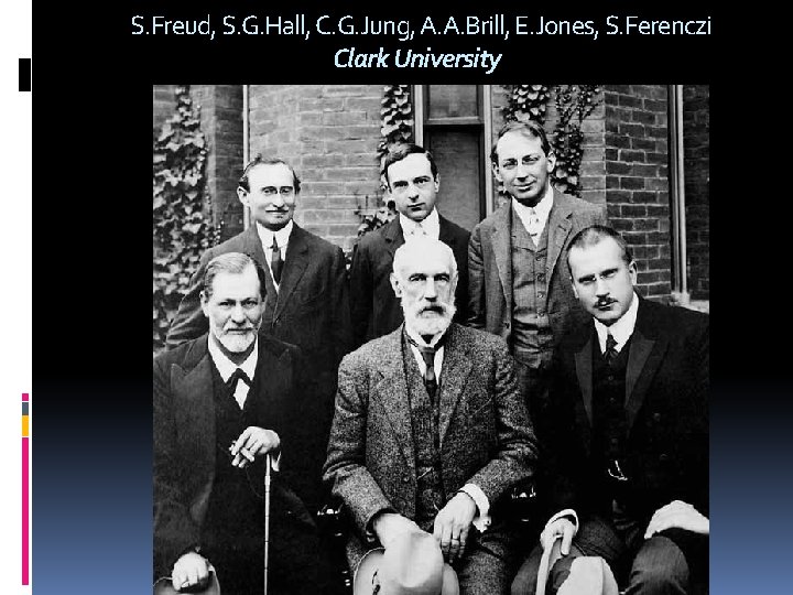 S. Freud, S. G. Hall, C. G. Jung, A. A. Brill, E. Jones, S.