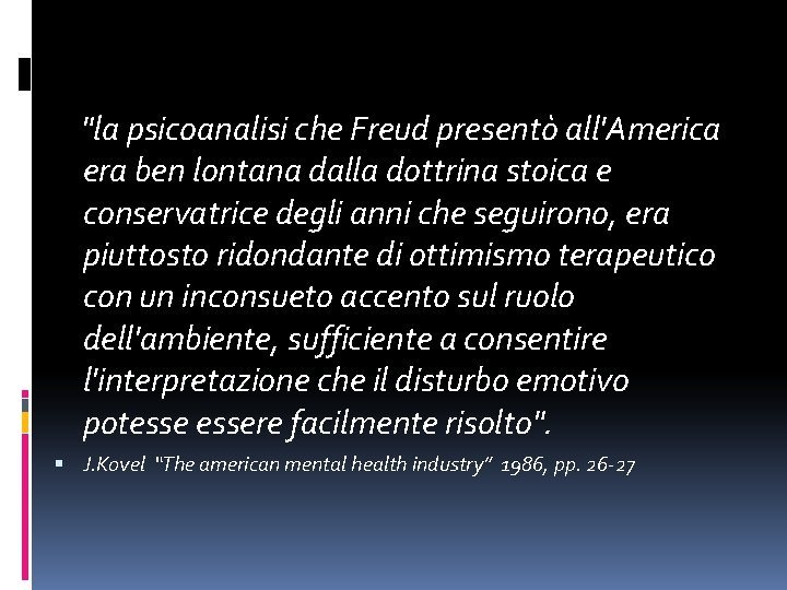 "la psicoanalisi che Freud presentò all'America era ben lontana dalla dottrina stoica e conservatrice