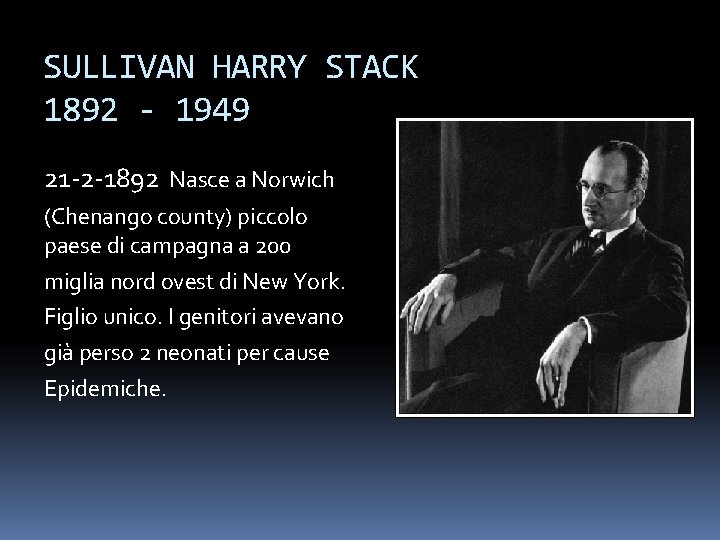 SULLIVAN HARRY STACK 1892 - 1949 21 -2 -1892 Nasce a Norwich (Chenango county)