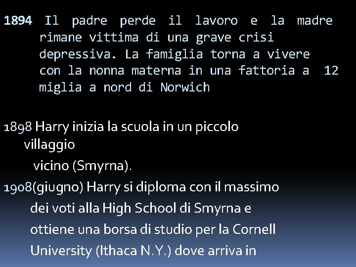 1894 Il padre perde il lavoro e la madre rimane vittima di una grave