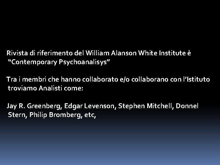 Rivista di riferimento del William Alanson White Institute è “Contemporary Psychoanalisys” Tra i membri