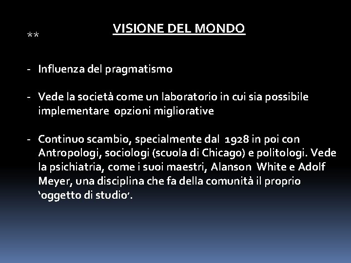 ** VISIONE DEL MONDO - Influenza del pragmatismo - Vede la società come un