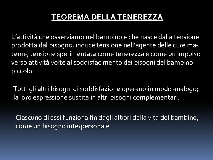 TEOREMA DELLA TENEREZZA L’attività che osserviamo nel bambino e che nasce dalla tensione prodotta