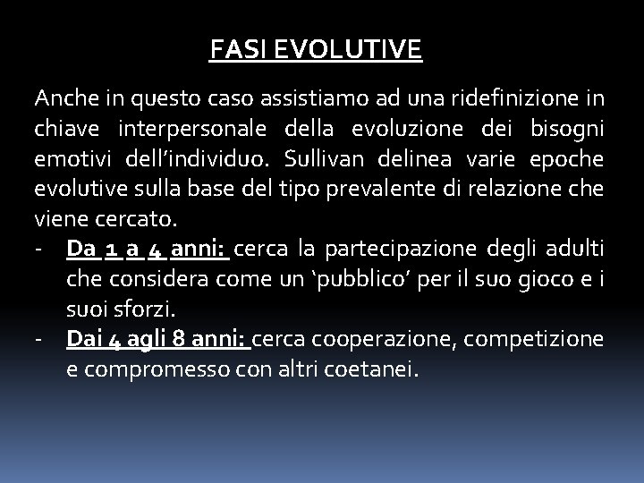 FASI EVOLUTIVE Anche in questo caso assistiamo ad una ridefinizione in chiave interpersonale della